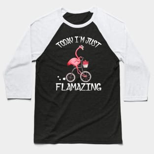 Today I_m Just Flamazing T-Shirt Amazing Flamingo Bicycle Lover Baseball T-Shirt